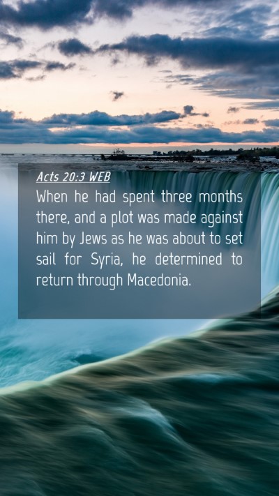Picture 04 - Acts 20:3 WEB Mobile Phone Wallpaper - When he had spent three months there, and a plot - Mobile Bible Verse Wallpaper