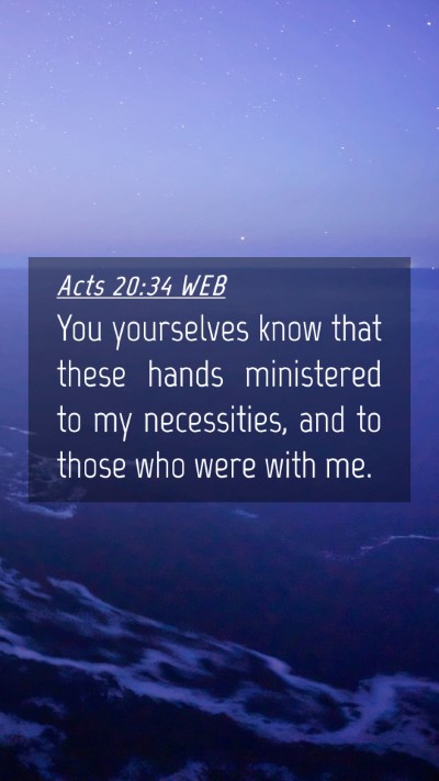 Picture 04 - Acts 20:34 WEB Mobile Phone Wallpaper - You yourselves know that these hands ministered - Mobile Bible Verse Wallpaper