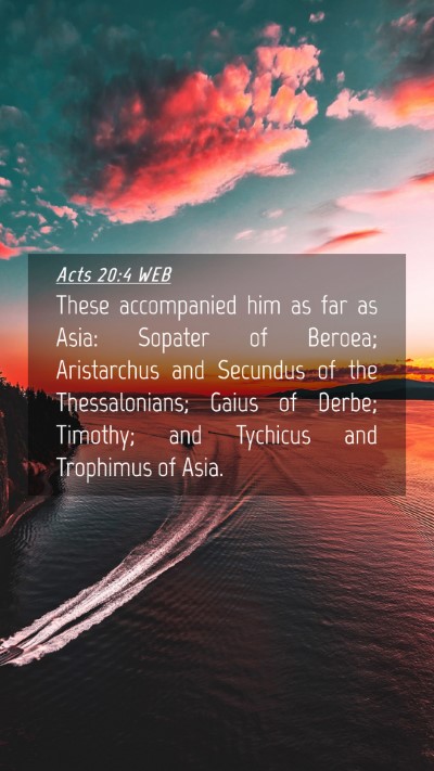 Picture 04 - Acts 20:4 WEB Mobile Phone Wallpaper - These accompanied him as far as Asia: Sopater of - Mobile Bible Verse Wallpaper