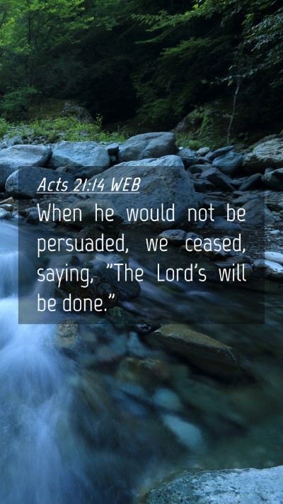 Picture 04 - Acts 21:14 WEB Mobile Phone Wallpaper - When he would not be persuaded, we ceased, - Mobile Bible Verse Wallpaper