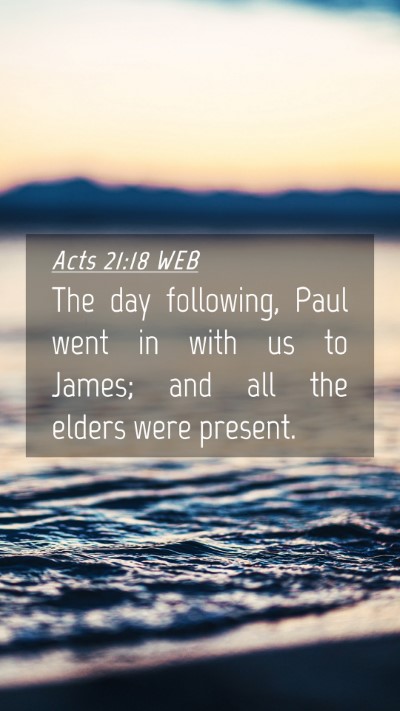 Picture 04 - Acts 21:18 WEB Mobile Phone Wallpaper - The day following, Paul went in with us to James; - Mobile Bible Verse Wallpaper