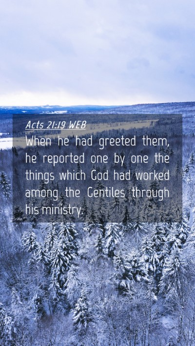 Picture 04 - Acts 21:19 WEB Mobile Phone Wallpaper - When he had greeted them, he reported one by one - Mobile Bible Verse Wallpaper