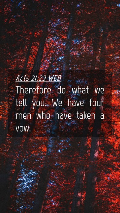 Picture 04 - Acts 21:23 WEB Mobile Phone Wallpaper - Therefore do what we tell you. We have four men - Mobile Bible Verse Wallpaper