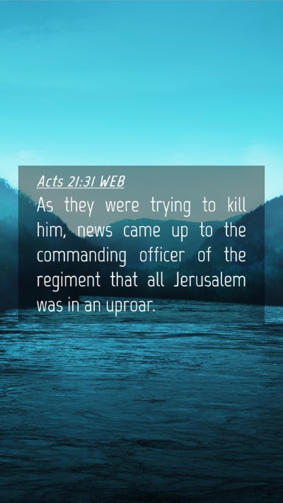 Picture 04 - Acts 21:31 WEB Mobile Phone Wallpaper - As they were trying to kill him, news came up to - Mobile Bible Verse Wallpaper