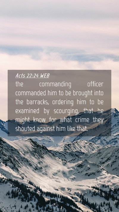 Picture 04 - Acts 22:24 WEB Mobile Phone Wallpaper - the commanding officer commanded him to be - Mobile Bible Verse Wallpaper
