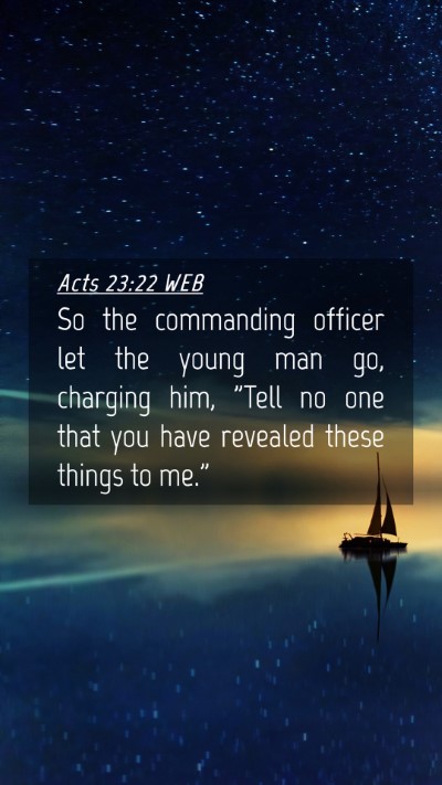 Picture 04 - Acts 23:22 WEB Mobile Phone Wallpaper - So the commanding officer let the young man go, - Mobile Bible Verse Wallpaper