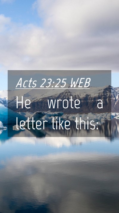 Picture 04 - Acts 23:25 WEB Mobile Phone Wallpaper - He wrote a letter like - Mobile Bible Verse Wallpaper