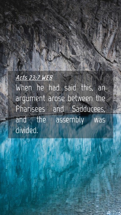 Picture 04 - Acts 23:7 WEB Mobile Phone Wallpaper - When he had said this, an argument arose between - Mobile Bible Verse Wallpaper