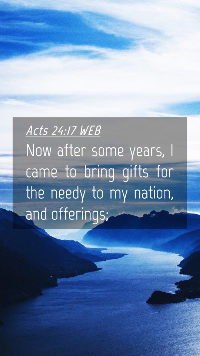 Picture 04 - Acts 24:17 WEB Mobile Phone Wallpaper - Now after some years, I came to bring gifts for - Mobile Bible Verse Wallpaper