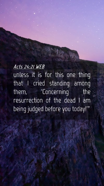 Picture 04 - Acts 24:21 WEB Mobile Phone Wallpaper - unless it is for this one thing that I cried - Mobile Bible Verse Wallpaper