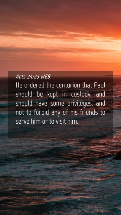 Picture 04 - Acts 24:23 WEB Mobile Phone Wallpaper - He ordered the centurion that Paul should be kept - Mobile Bible Verse Wallpaper