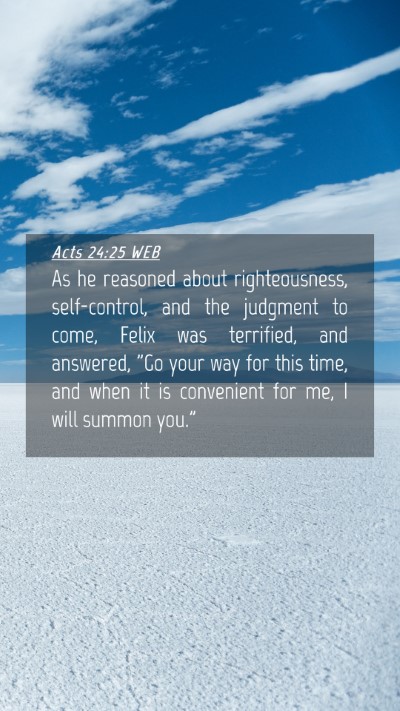 Picture 04 - Acts 24:25 WEB Mobile Phone Wallpaper - As he reasoned about righteousness, self-control, - Mobile Bible Verse Wallpaper