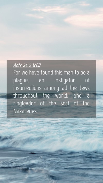 Picture 04 - Acts 24:5 WEB Mobile Phone Wallpaper - For we have found this man to be a plague, an - Mobile Bible Verse Wallpaper