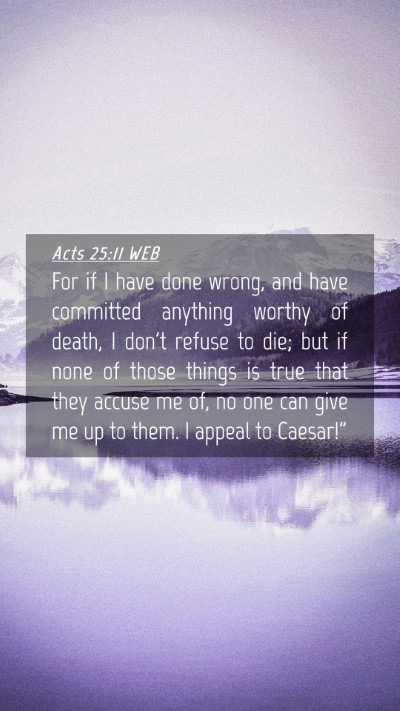 Picture 04 - Acts 25:11 WEB Mobile Phone Wallpaper - For if I have done wrong, and have committed - Mobile Bible Verse Wallpaper