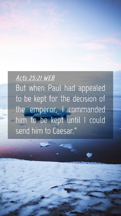 Picture 04 - Acts 25:21 WEB Mobile Phone Wallpaper - But when Paul had appealed to be kept for the - Mobile Bible Verse Wallpaper