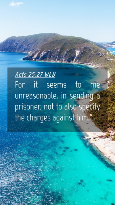 Picture 04 - Acts 25:27 WEB Mobile Phone Wallpaper - For it seems to me unreasonable, in sending a - Mobile Bible Verse Wallpaper
