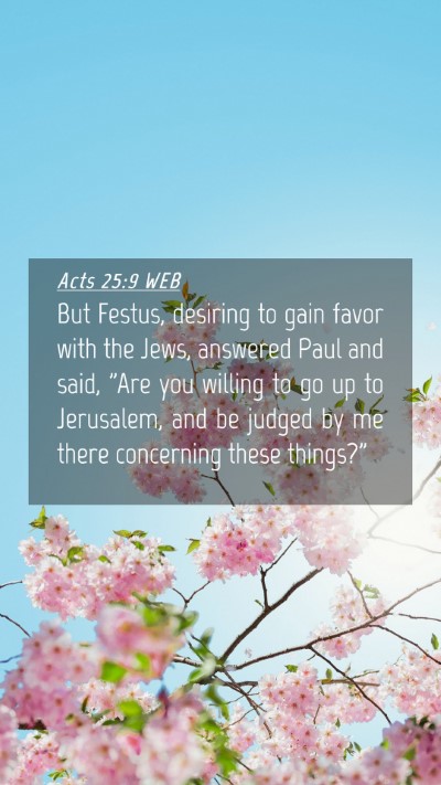 Picture 04 - Acts 25:9 WEB Mobile Phone Wallpaper - But Festus, desiring to gain favor with the Jews, - Mobile Bible Verse Wallpaper
