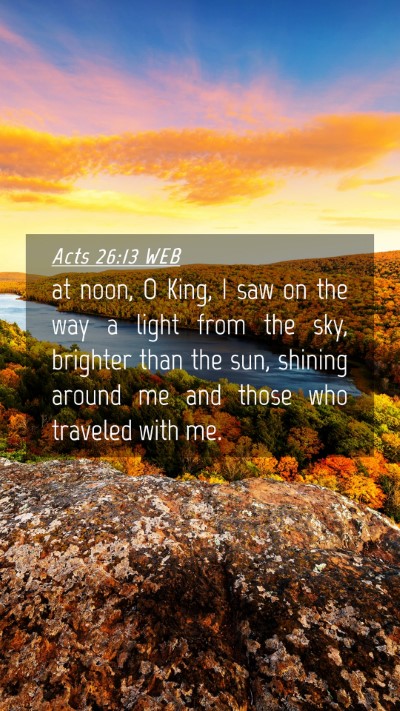 Picture 04 - Acts 26:13 WEB Mobile Phone Wallpaper - at noon, O King, I saw on the way a light from - Mobile Bible Verse Wallpaper