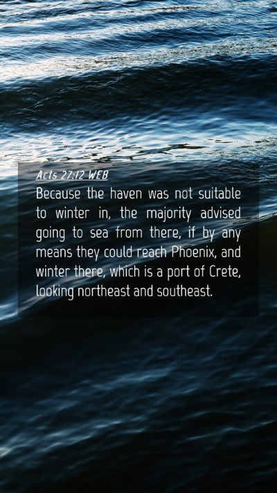 Picture 04 - Acts 27:12 WEB Mobile Phone Wallpaper - Because the haven was not suitable to winter in, - Mobile Bible Verse Wallpaper