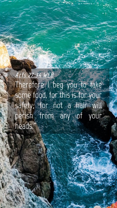 Picture 04 - Acts 27:34 WEB Mobile Phone Wallpaper - Therefore I beg you to take some food, for this - Mobile Bible Verse Wallpaper