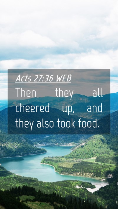 Picture 04 - Acts 27:36 WEB Mobile Phone Wallpaper - Then they all cheered up, and they also took - Mobile Bible Verse Wallpaper