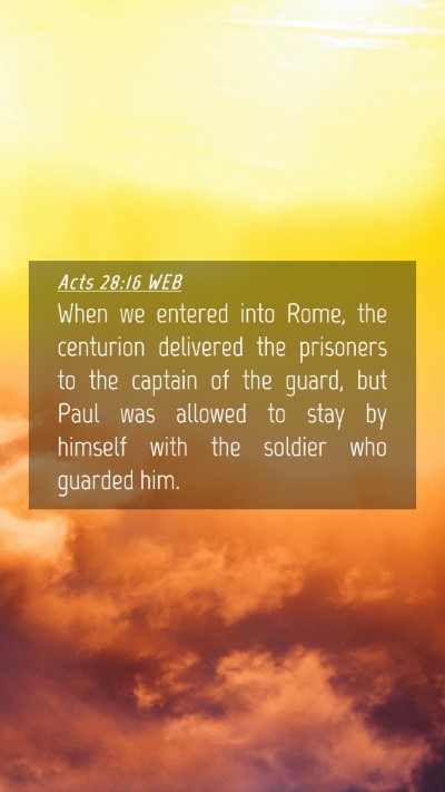Picture 04 - Acts 28:16 WEB Mobile Phone Wallpaper - When we entered into Rome, the centurion - Mobile Bible Verse Wallpaper