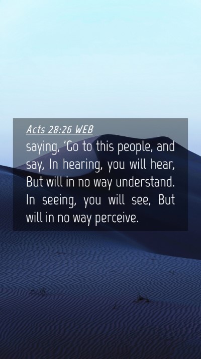 Picture 04 - Acts 28:26 WEB Mobile Phone Wallpaper - saying, 'Go to this people, and say, In hearing, - Mobile Bible Verse Wallpaper