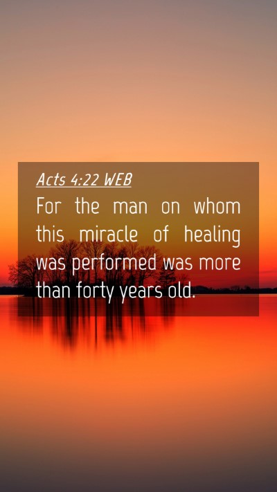 Picture 04 - Acts 4:22 WEB Mobile Phone Wallpaper - For the man on whom this miracle of healing was - Mobile Bible Verse Wallpaper