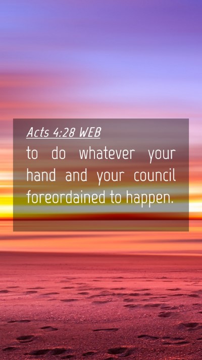 Picture 04 - Acts 4:28 WEB Mobile Phone Wallpaper - to do whatever your hand and your council - Mobile Bible Verse Wallpaper