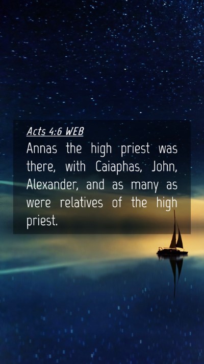 Picture 04 - Acts 4:6 WEB Mobile Phone Wallpaper - Annas the high priest was there, with Caiaphas, - Mobile Bible Verse Wallpaper