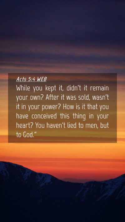 Picture 04 - Acts 5:4 WEB Mobile Phone Wallpaper - While you kept it, didn't it remain your own? - Mobile Bible Verse Wallpaper