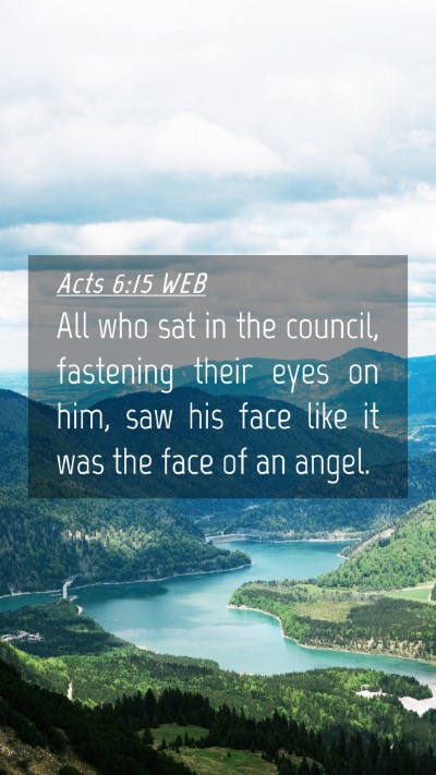 Picture 04 - Acts 6:15 WEB Mobile Phone Wallpaper - All who sat in the council, fastening their eyes - Mobile Bible Verse Wallpaper