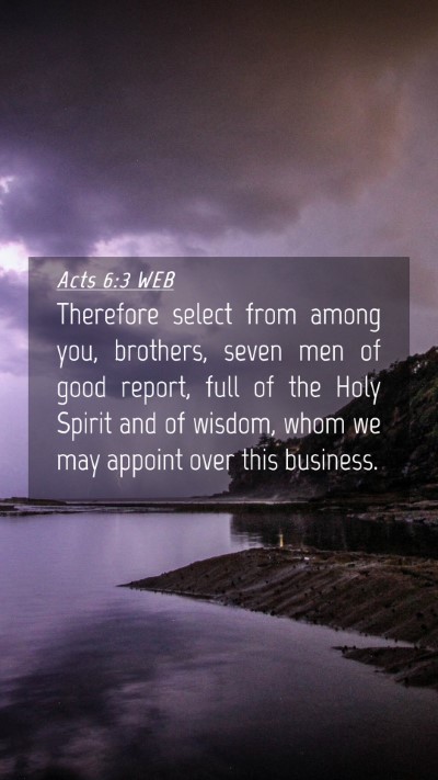 Picture 04 - Acts 6:3 WEB Mobile Phone Wallpaper - Therefore select from among you, brothers, seven - Mobile Bible Verse Wallpaper