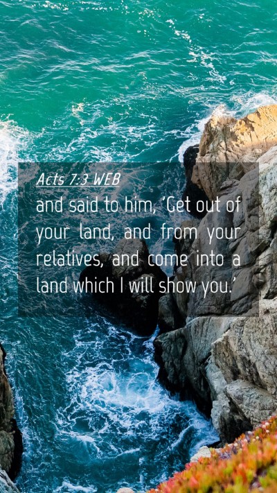 Picture 04 - Acts 7:3 WEB Mobile Phone Wallpaper - and said to him, 'Get out of your land, and from - Mobile Bible Verse Wallpaper