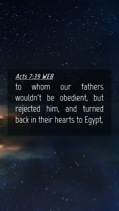 Picture 04 - Acts 7:39 WEB Mobile Phone Wallpaper - to whom our fathers wouldn't be obedient, but - Mobile Bible Verse Wallpaper