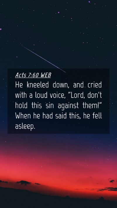 Picture 04 - Acts 7:60 WEB Mobile Phone Wallpaper - He kneeled down, and cried with a loud voice, - Mobile Bible Verse Wallpaper