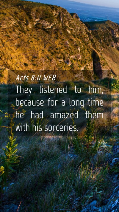 Picture 04 - Acts 8:11 WEB Mobile Phone Wallpaper - They listened to him, because for a long time he - Mobile Bible Verse Wallpaper
