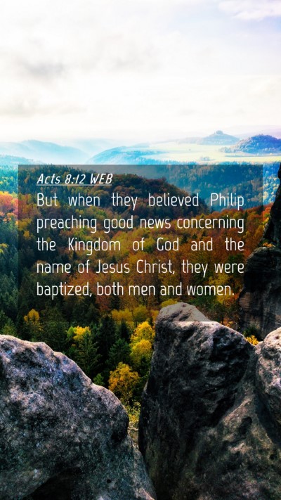Picture 04 - Acts 8:12 WEB Mobile Phone Wallpaper - But when they believed Philip preaching good news - Mobile Bible Verse Wallpaper