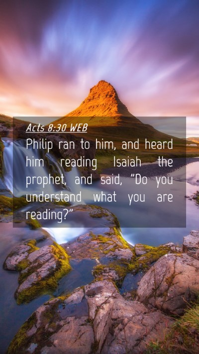 Picture 04 - Acts 8:30 WEB Mobile Phone Wallpaper - Philip ran to him, and heard him reading Isaiah - Mobile Bible Verse Wallpaper