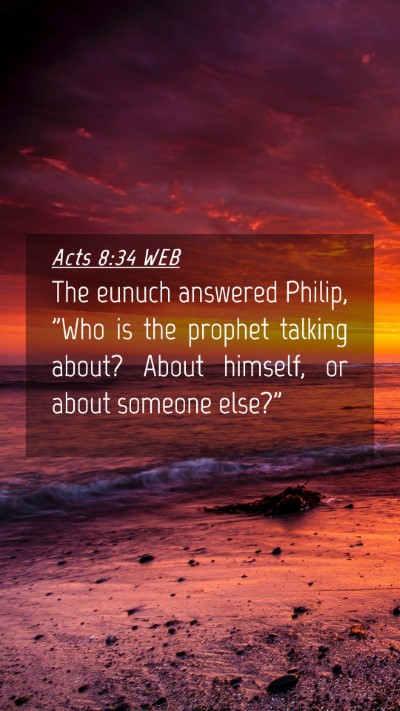 Picture 04 - Acts 8:34 WEB Mobile Phone Wallpaper - The eunuch answered Philip, 