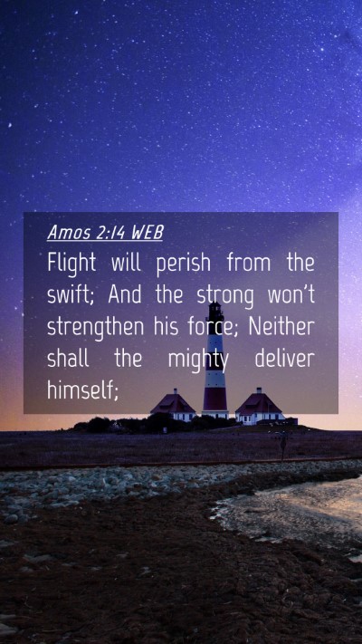 Picture 04 - Amos 2:14 WEB Mobile Phone Wallpaper - Flight will perish from the swift; And the strong - Mobile Bible Verse Wallpaper