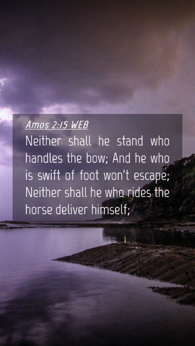 Picture 04 - Amos 2:15 WEB Mobile Phone Wallpaper - Neither shall he stand who handles the bow; And - Mobile Bible Verse Wallpaper