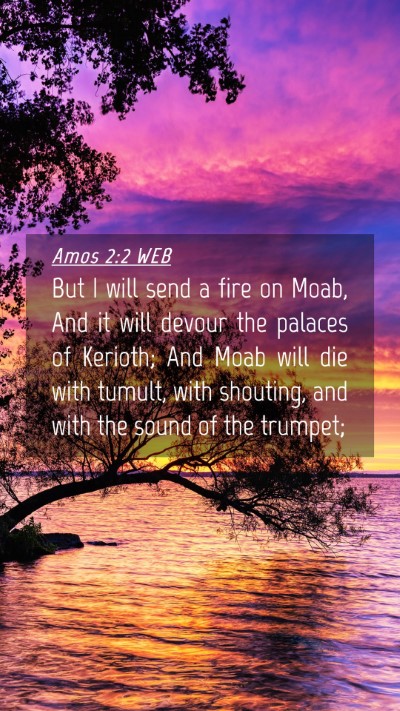 Picture 04 - Amos 2:2 WEB Mobile Phone Wallpaper - But I will send a fire on Moab, And it will - Mobile Bible Verse Wallpaper