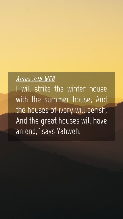 Picture 04 - Amos 3:15 WEB Mobile Phone Wallpaper - I will strike the winter house with the summer - Mobile Bible Verse Wallpaper