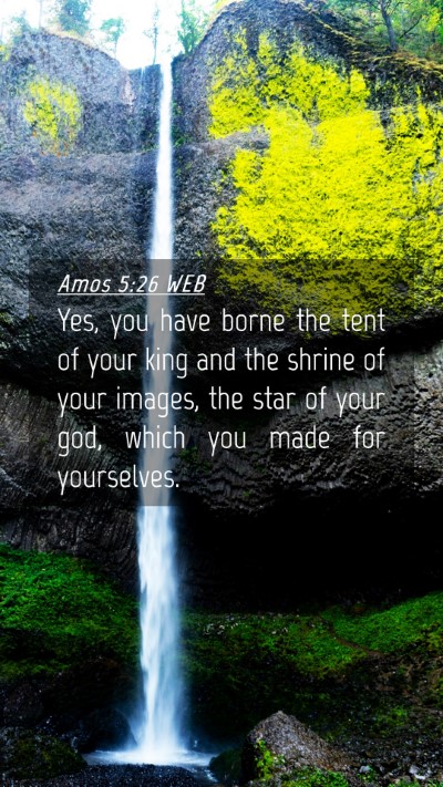 Picture 04 - Amos 5:26 WEB Mobile Phone Wallpaper - Yes, you have borne the tent of your king and the - Mobile Bible Verse Wallpaper