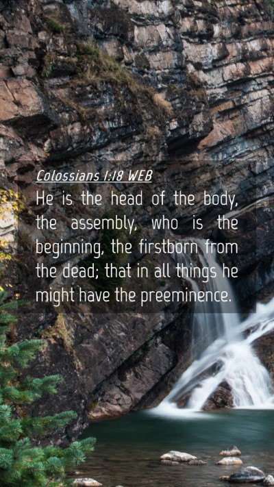Picture 04 - Colossians 1:18 WEB Mobile Phone Wallpaper - He is the head of the body, the assembly, who is - Mobile Bible Verse Wallpaper