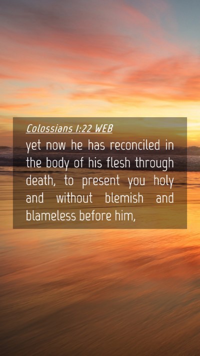 Picture 04 - Colossians 1:22 WEB Mobile Phone Wallpaper - yet now he has reconciled in the body of his - Mobile Bible Verse Wallpaper