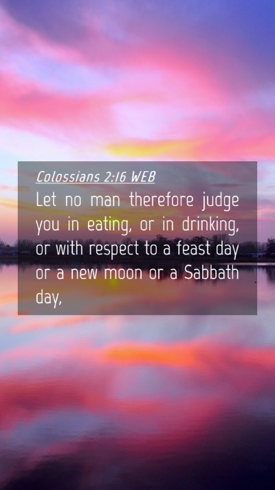 Picture 04 - Colossians 2:16 WEB Mobile Phone Wallpaper - Let no man therefore judge you in eating, or in - Mobile Bible Verse Wallpaper