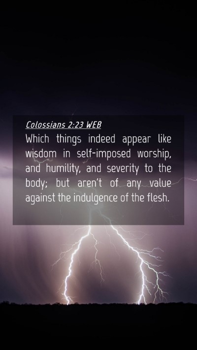 Picture 04 - Colossians 2:23 WEB Mobile Phone Wallpaper - Which things indeed appear like wisdom in - Mobile Bible Verse Wallpaper