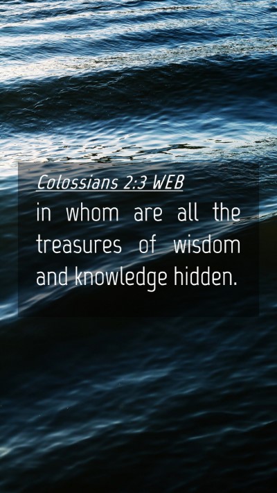 Picture 04 - Colossians 2:3 WEB Mobile Phone Wallpaper - in whom are all the treasures of wisdom and - Mobile Bible Verse Wallpaper